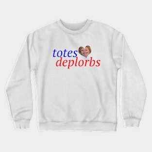 Totes Deplorbs Hillary Crewneck Sweatshirt